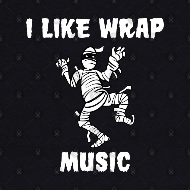 Mummy I Like Wrap Music Funny Halloween by mstory